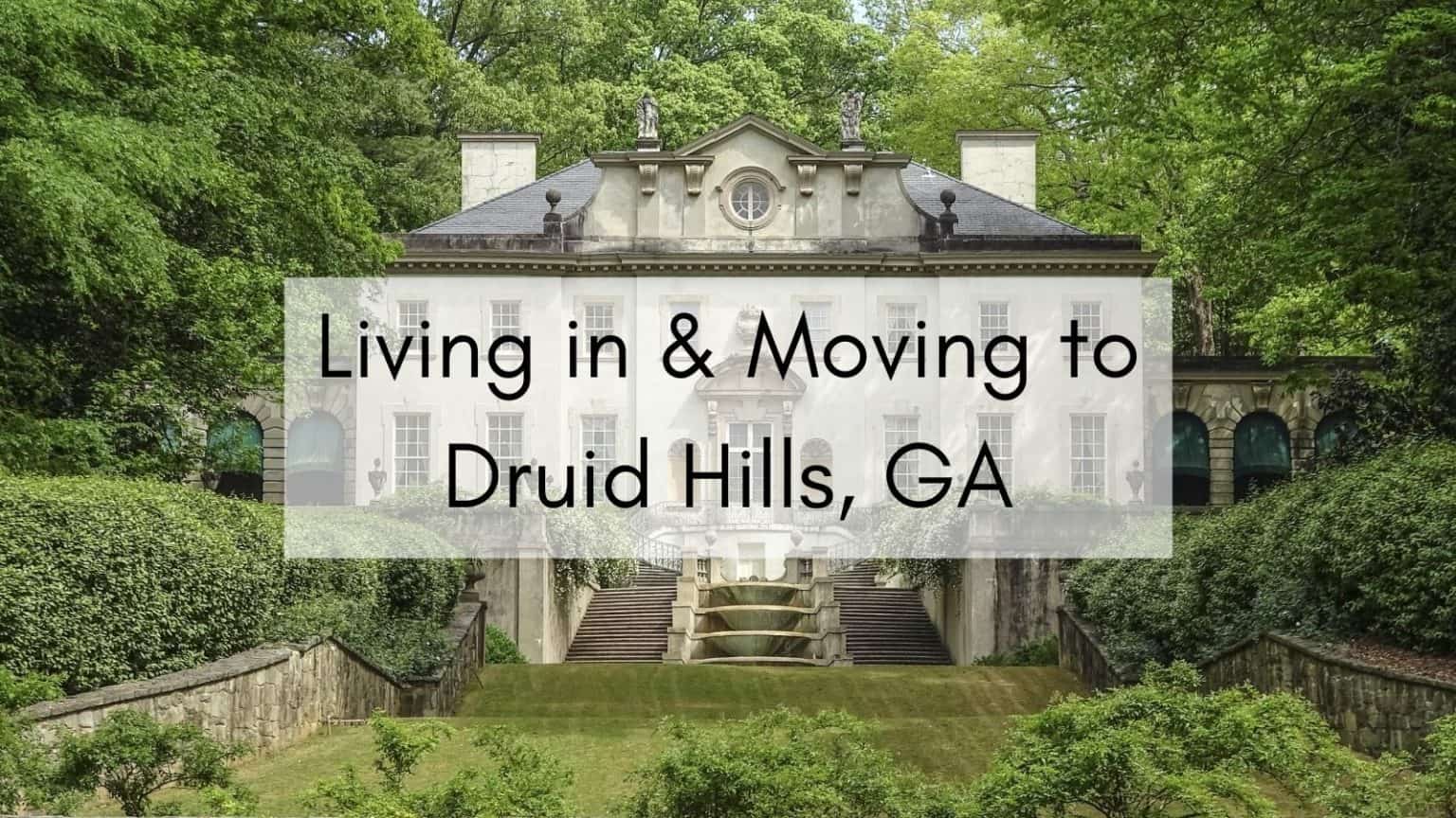 Druid Hills GA [2024] ULTIMATE Moving to & Living in Druid Hills Guide