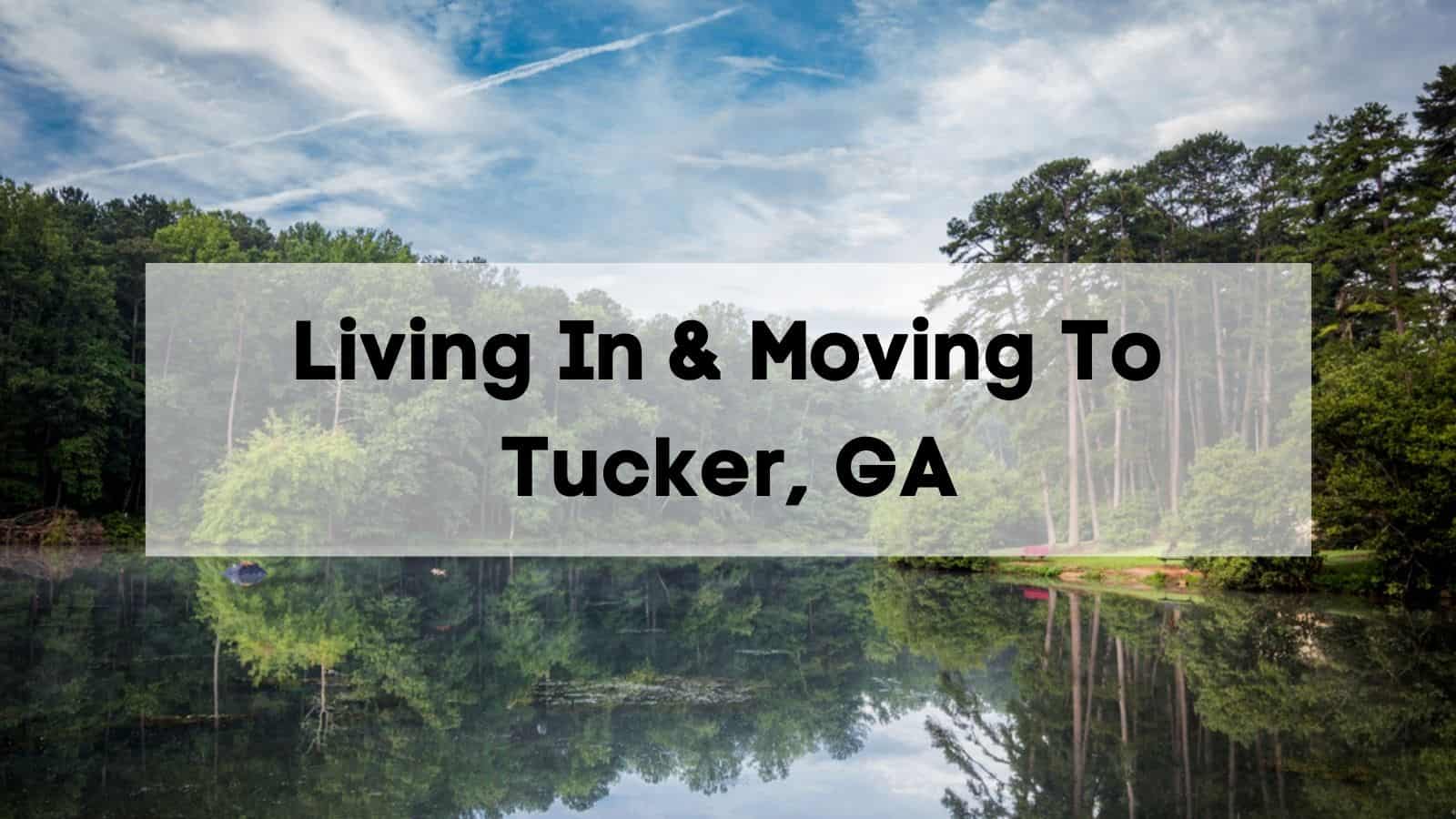 Living In & Moving To Tucker, GA