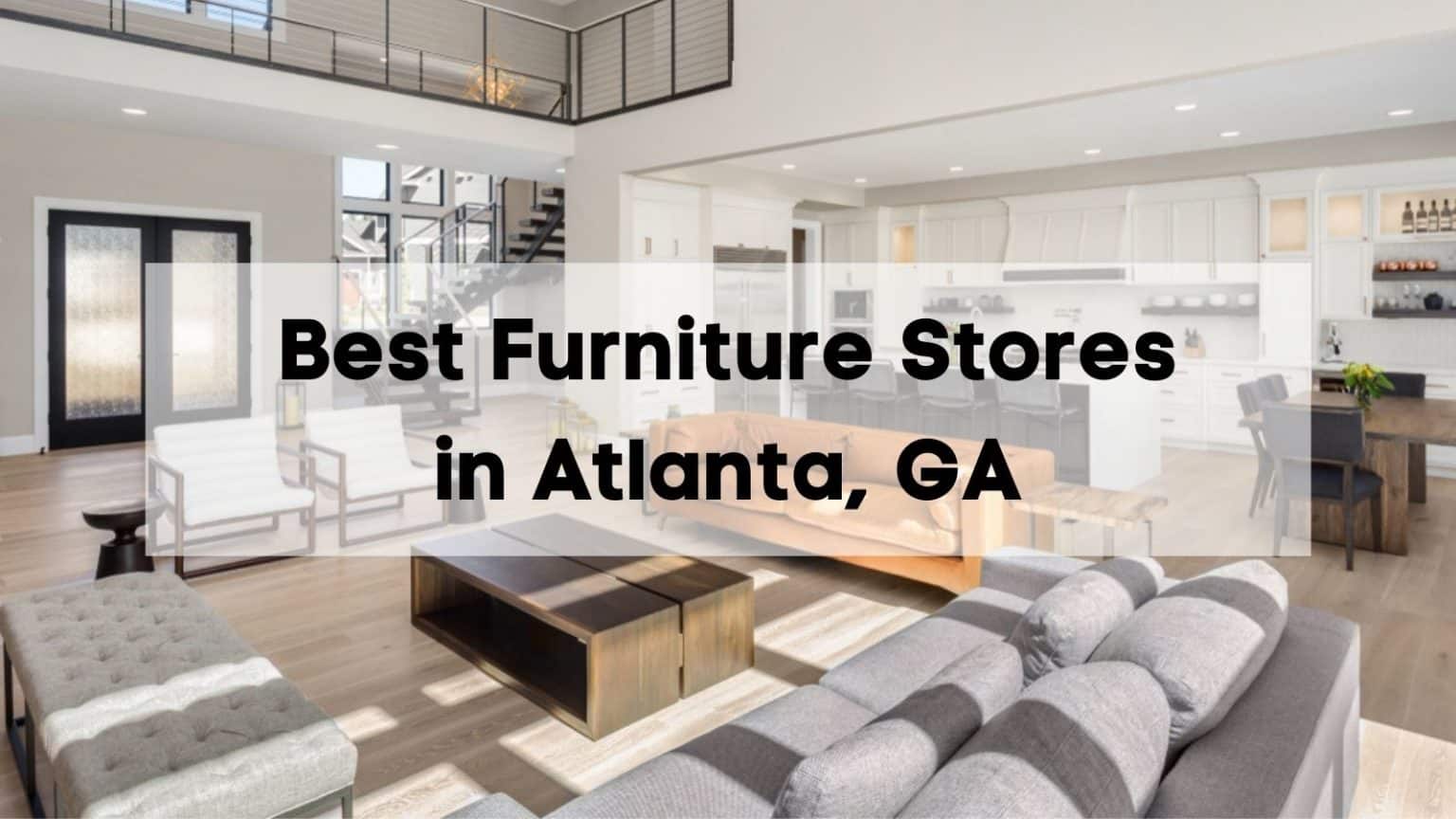 10 Best Furniture Stores in Atlanta 🪑 Where to Shop for Furniture in