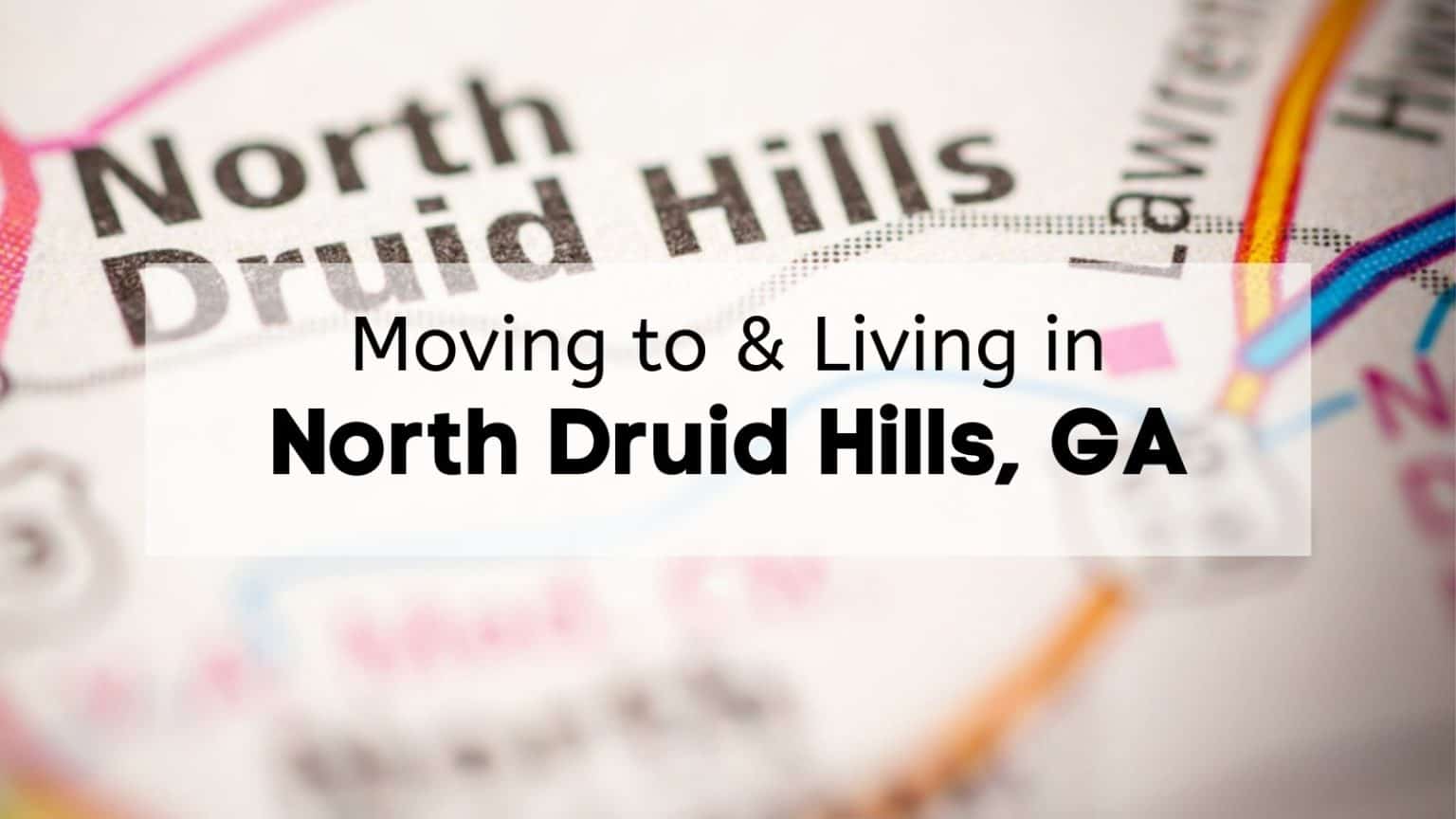 Thinking of Moving to North Druid Hills? 🚚 ULTIMATE Living in North