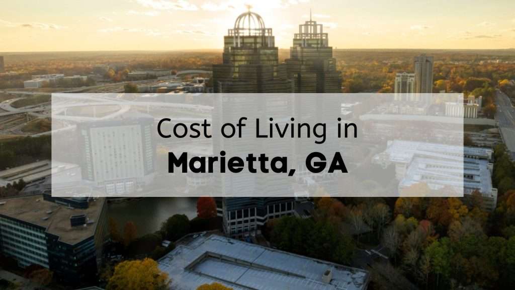 Cost of Living in Marietta GA 💵 What Is the Average Marietta Cost of