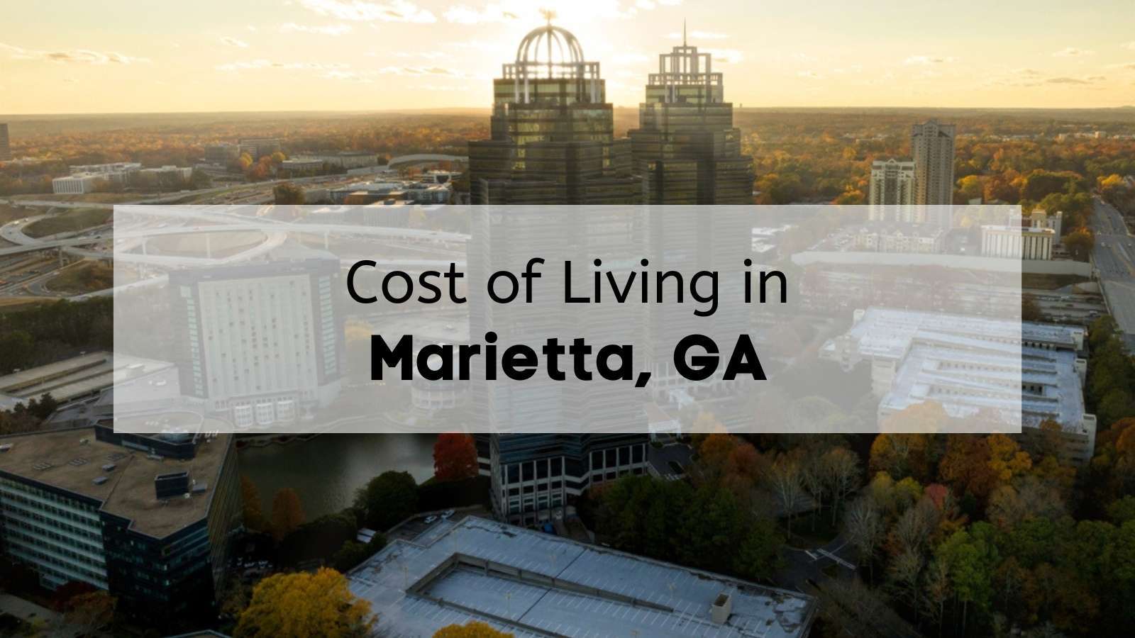 Cost of Living in Marietta GA 💵 What Is the Average Marietta Cost of Living